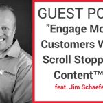 Guest Blog | Engage More Customers With Scroll Stopping Content™