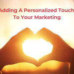 Adding A Personalized Touch To Your Marketing