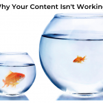 Why Your Content Isn’t Working