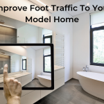 Improve Foot Traffic To Your Model Home